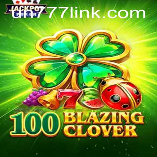 The Exciting World of 100BlazingClover: A Fresh Gaming Experience with UN777