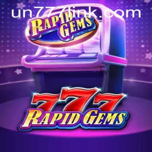 Discover the Thrills of RapidGems777: Unveiling the Game with the UN777 Experience